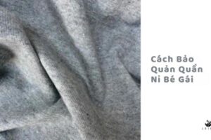 Cách Bảo Quản Quần Nỉ Bé Gái